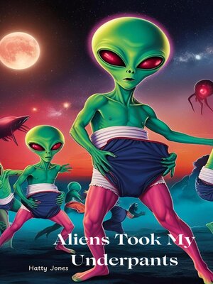 cover image of Aliens Took My Underpants